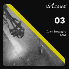 Rotared. 03mix | Ivan Smagghe