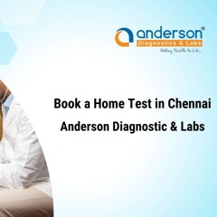 Book A Home Test In Chennai - Anderson Diagnostics & Labs