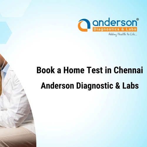 Book A Home Test In Chennai - Anderson Diagnostics & Labs