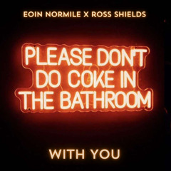 Eoin Normile x ross shields - With You