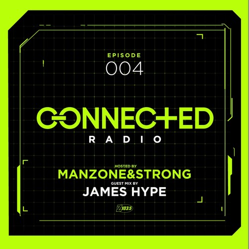 Connected Radio 004 (James Hype Guest Mix)