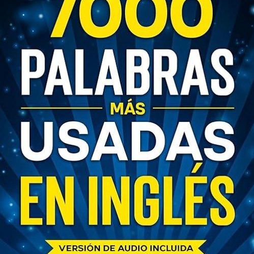 ❤read✔ Las 7000 Palabras M?s Usadas en Ingl?s: La Gu?a F?cil para Aprender a Escribir y Hablar I