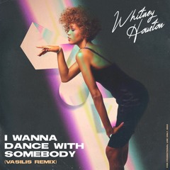 Whitney Houston - I Wanna Dance With Somebody (Vasilis Remix)FREE DOWNLOAD