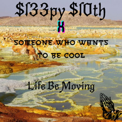 Life Be Moving (Feat. someone who wants to be cool)