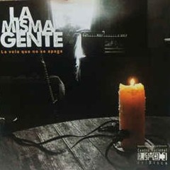 La Misma Gente - La vela que no se apaga