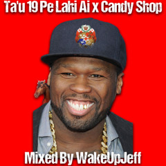 R19 Johnny Myzky x 50 Cent - Ta'u 19 Pe Lahi Ai x Candy Shop (Remix)