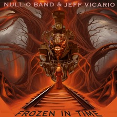 Null-O Band & Jeff Vicario - Frozen In Time