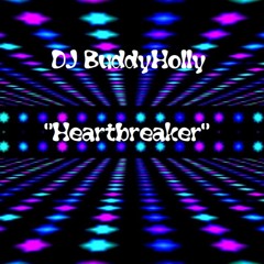 DJ BuddyHolly - 💖"Heartbreaker"💖