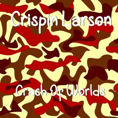 Crispin Larson - Crash Of Worlds