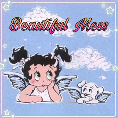 ❀Beautiful Mess (Ft. P.I.T.Y)❀