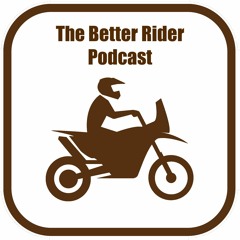 Better Rider Episode 13: Grip The Bike They Said