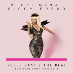 NICKI MINAJ vs. SIGGY FREUD - SUPER BASS x 2 THE BEAT (MATTITUDE EDIT - SC TEASER)