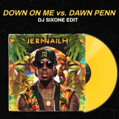 Down On Me Vs. Dawn Penn - DJ Sixone Edit (Filtered)