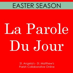 La Parole Du Jour |  Easter Season