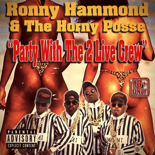 Ronny Hammond & The Horny Posse - Party With The 2 Live Crew