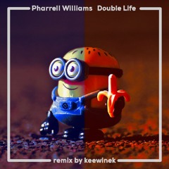 Pharrell Williams - Double Life REMIX by keewinek (From Despicable me 4)