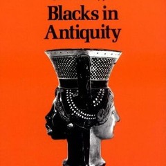 [Read] PDF 💑 Blacks in Antiquity: Ethiopians in the Greco-Roman Experience by  Frank