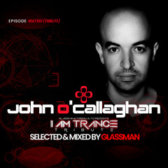 I Am Trance , Tribute To John O´Callaghan #160 (Selected & Mixed By Glassman)