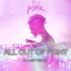 Pink - All Out Of Fight (Clarky Remix) ***FREE DOWNLOAD***
