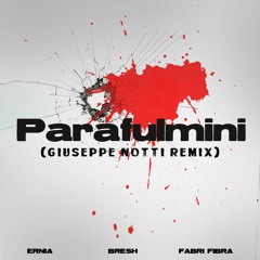 Ernia ft. Bresh, Fabri Fibra - PARAFULMINI (Giuseppe Notti Remix)