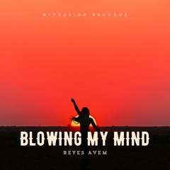 Reyes Avem - Blowing My Mind