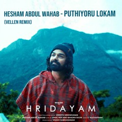 Hesham Abdul Wahab - Puthiyoru Lokam  (Velen Remix)