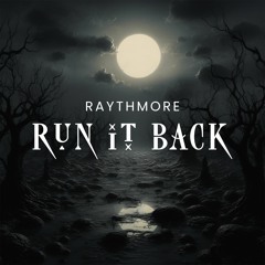 Raythmore - Run it Back