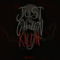 Just Chillin, Killin