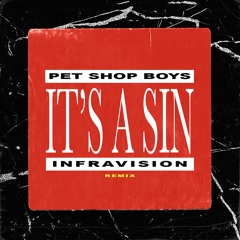 Pet Shop Boys - It's A Sin (INFRAVISION Remix)