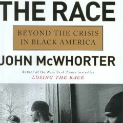 [VIEW] EPUB 💙 Winning the Race: Beyond the Crisis in Black America by  John McWhorte