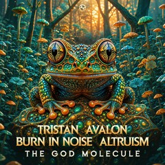 Tristan, Avalon, Burn in Noise & Altruism - The God Molecule ...NOW OUT!!