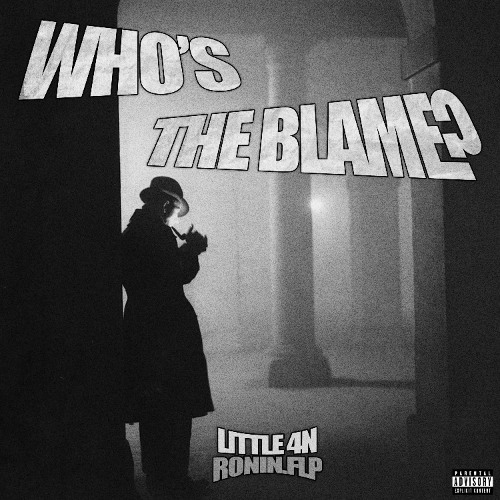 RONIN.FLP & LITTLE 4N - WHO'S THE BLAME?