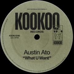 Austin Ato - What U Want