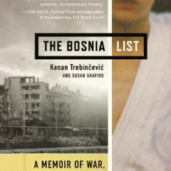 View PDF 📌 The Bosnia List: A Memoir of War, Exile, and Return by  Kenan Trebincevic