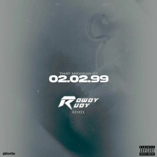 That Mexican OT - 02.02.99 (Rowdy Rudy Remix)