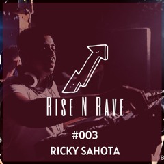 Rise N Rave Promo Mix #003 - Ricky Sahota
