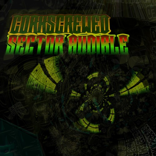 Corkscrewed - Taktiled NEW ALBUM Sector Audible OUT NOW !!