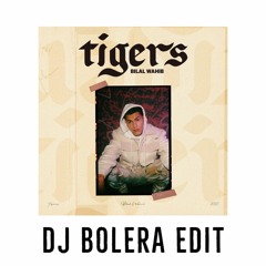 BILAL WAHIB - TIGERS (DJ BOLERA EDIT) <FREE DOWNLOAD>