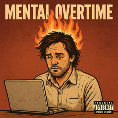 Mental Overtime