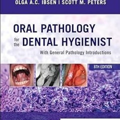 ~Read~[PDF] Oral Pathology for the Dental Hygienist - Olga A. C. Ibsen RDH MS (Author),Scott Pe