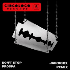 Prospa - Don't Stop (Jairooxx Remix)
