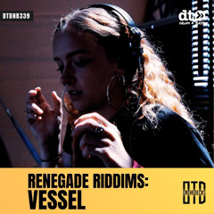 RENEGADE RIDDIMS: Vessel