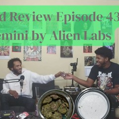 Weed Review Episode 43: Gemini by Alien Labs