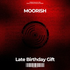 FREE DL | MOORISH - Late Birthday Gift [MRSH002]