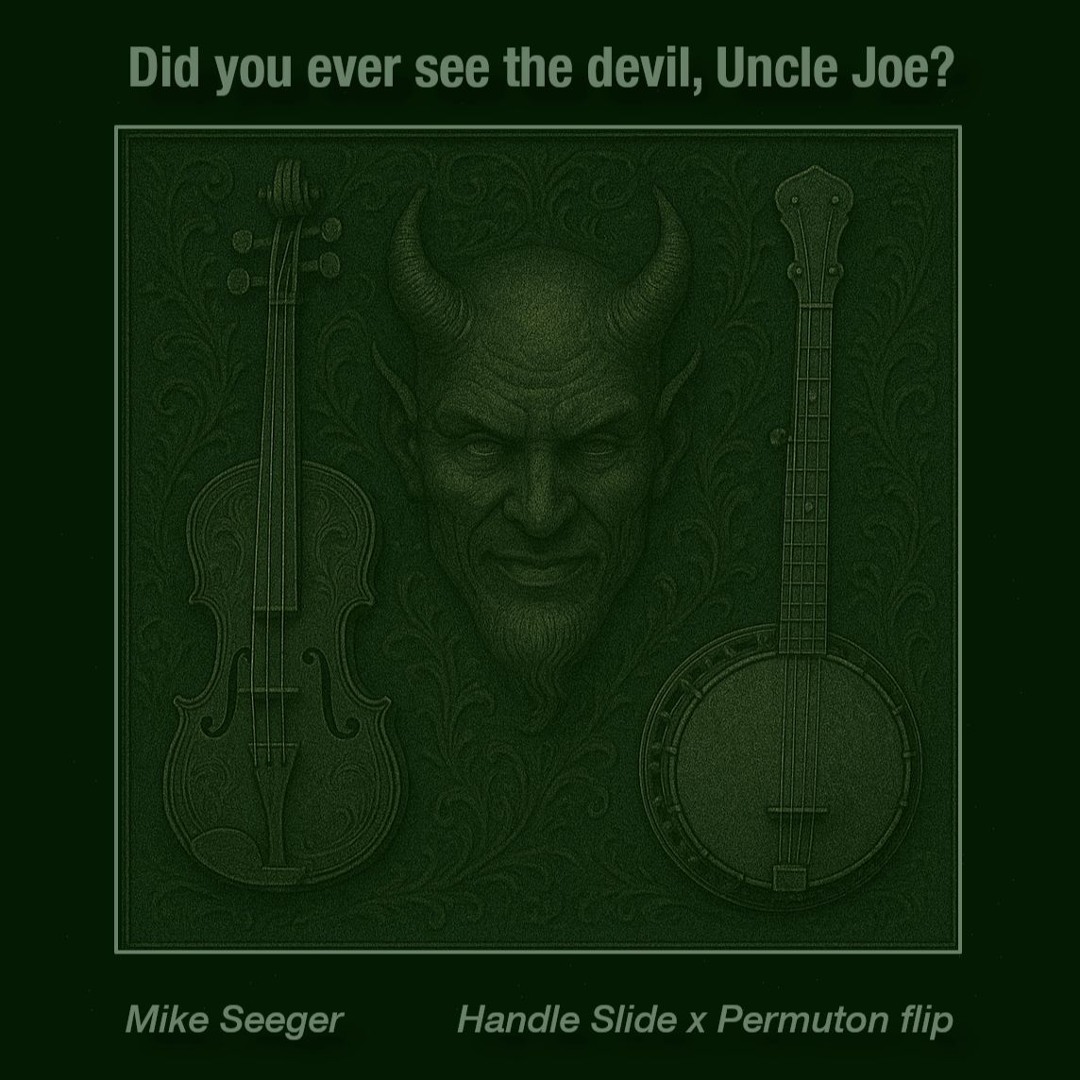 Listen to Did You Ever See The Devil, Uncle Joe? (Handle Slide x