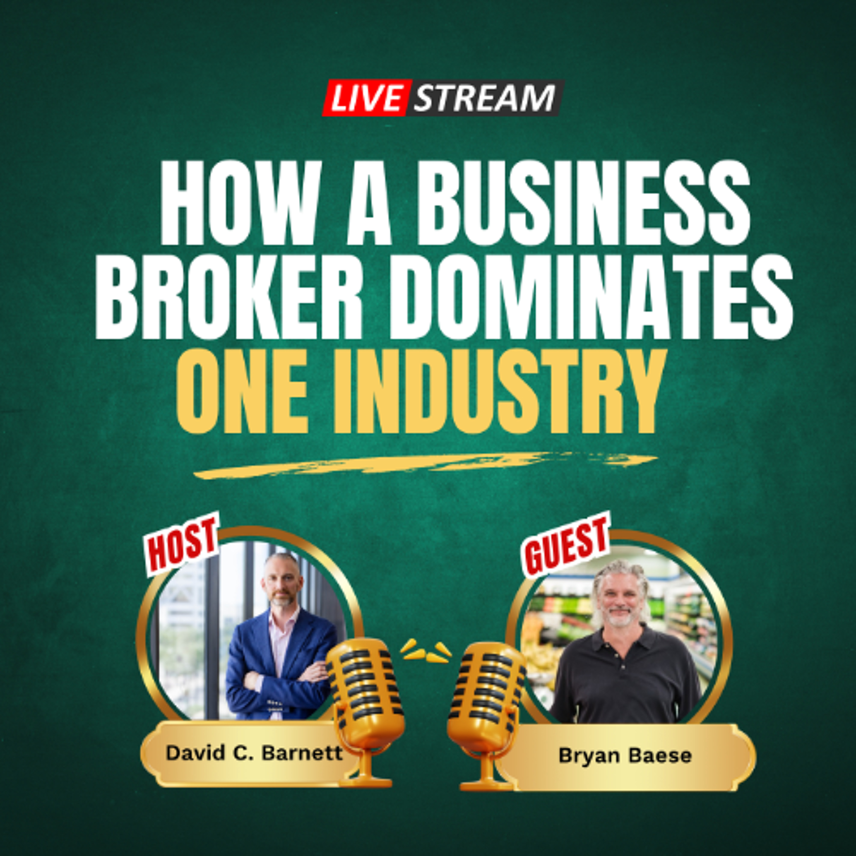 LIVE - How a Business Broker Dominates One Industry with Bryan Baese