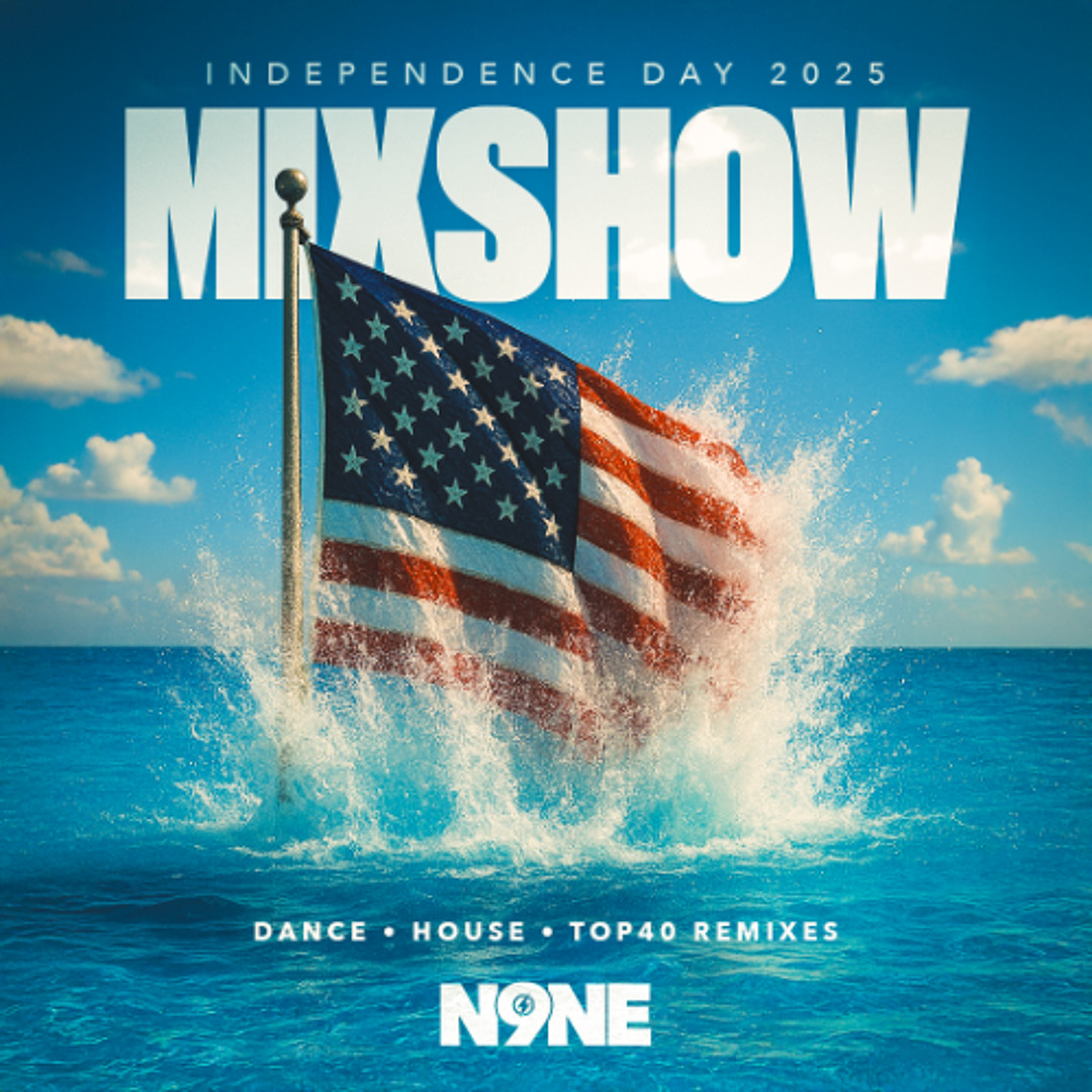 INDEPENDENCE DAY 2025 MIXSHOW [HOUSE, DANCE, TOP40 REMIXES] cover artwork