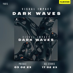 ''Dark Waves'' (Preview) - #PREORDER #BEATPORT 03.02.23 : OUT 17.02.23! *LINK*