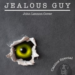 Jealous Guy | Canine Special