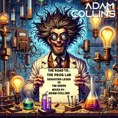 The Road To The Prog Lab: Sebastien Leger vs Tim Green - Mixed by ADAM COLLINS